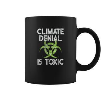 Climate Denial Is Toxic Climate Change Awareness Coffee Mug | Favorety AU