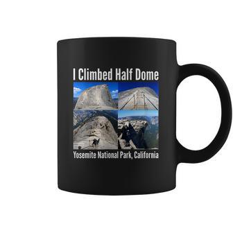 I Climbed Half Dome Yosemite National Park California Graphic Design Printed Casual Daily Basic Coffee Mug | Favorety