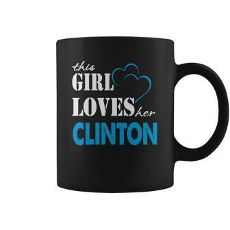 Clinton This Girl Love Her Clinton - Teeforclinton Coffee Mug | Favorety