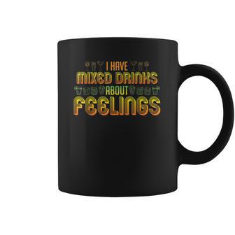 Cocktail Mixologist Bartender Mixed Drinks About Feelings Coffee Mug | Favorety UK