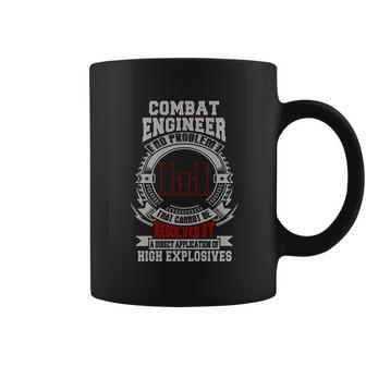 Combat Engineer There Exists No Problem That Cannot Be Resolved By A Direct Application Of High Explosives Coffee Mug | Favorety