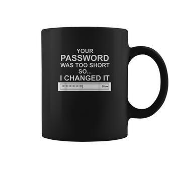 Computer Hacker Cybersecurity Your Password Was Too Short Coffee Mug | Favorety CA