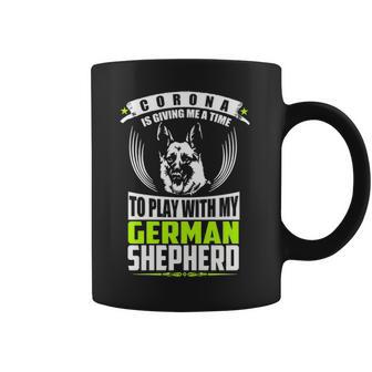 Corona Is Giving Me A Time To Play With My German Shepherd Dog T Coffee Mug | Favorety DE