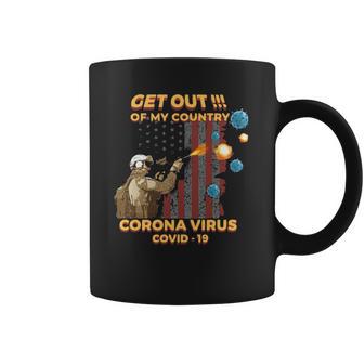 Get Out Of My Country Corona Virus Covid19 Shirt Coffee Mug | Favorety AU