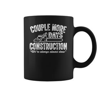 Couple More Days Construction We’Re Always Almost Done 2 Coffee Mug | Favorety DE