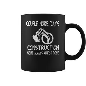 Couple More Days Construction We’Re Always Almost Done 7 Coffee Mug | Favorety UK