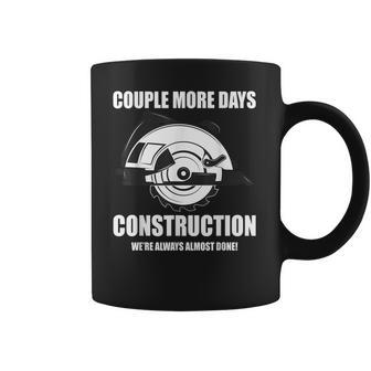 Couple More Days Construction We’Re Always Almost Done 8 Coffee Mug | Favorety AU