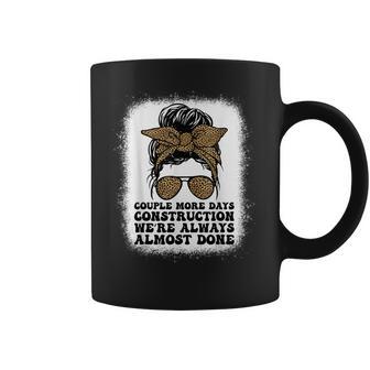 Couple More Days Construction We’Re Always Almost Done Funny V6 Coffee Mug | Favorety