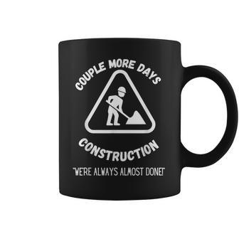 Couple More Days Construction We’Re Always Almost Done V15 Coffee Mug | Favorety UK