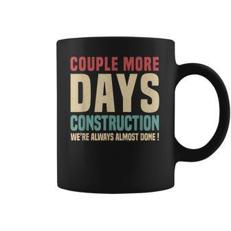 Couple More Days Construction We’Re Always Almost Done V16 Coffee Mug | Favorety AU