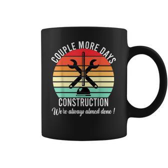 Couple More Days Construction We’Re Always Almost Done V50 Coffee Mug | Favorety UK