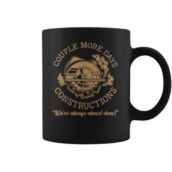 Couple More Days Construction We’Re Always Almost Done V54 Coffee Mug | Favorety AU