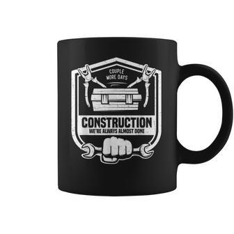 Couple More Days Construction We’Re Always Almost Done V9 Coffee Mug | Favorety