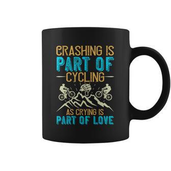 Crashing Is Part Of Cycling As Crying Is Part Of Love Coffee Mug | Favorety DE