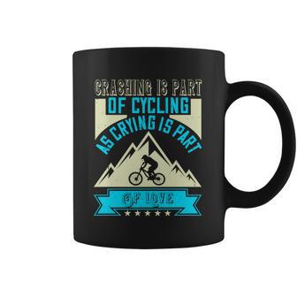 Crashing Is Part Of Cycling As Crying Is Part Of Love Coffee Mug | Favorety UK