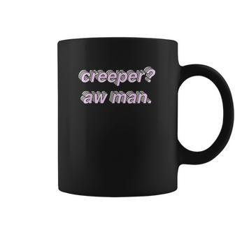 Creeper Aw Man Meme Gift Coffee Mug | Favorety