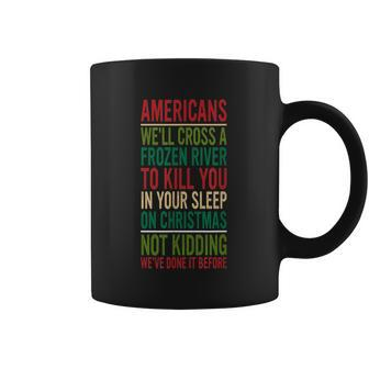 Cross A Frozen River To Kill You In Your Sleep On Christmas Coffee Mug | Favorety