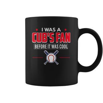 I Was A Cubs Fan Before It Was Cool Funny T Shirt Sports Coffee Mug | Favorety CA