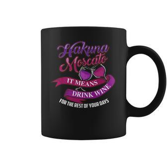 Cute Hakuna Moscato It Means Drink Wine Funny Gift Coffee Mug | Favorety UK