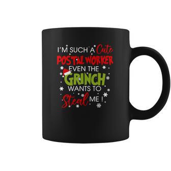 Im Such A Cute Postal Worker Even The Grinch Wants To Steal Me Coffee Mug | Favorety CA