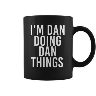 Im Dan Doing Dan Things Funny Christmas Gift Idea Coffee Mug | Favorety