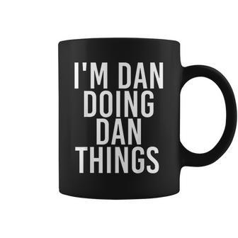 I Am Dan Doing Dan Things Funny Christmas Gift Idea Coffee Mug | Favorety UK