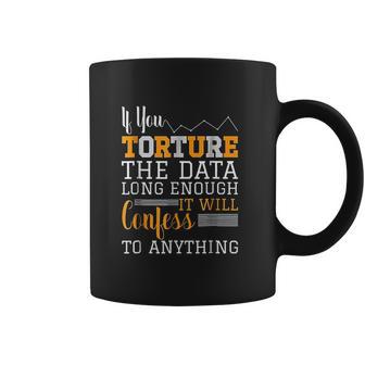 Data Analyst Torture The Data Coffee Mug | Favorety CA