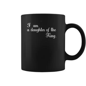 I Am A Daughter Of The King Coffee Mug | Favorety AU