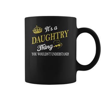 Daughtry Shirts - Its A Daughtry Thing You Wouldnt Understand Name Shirts Coffee Mug | Favorety DE