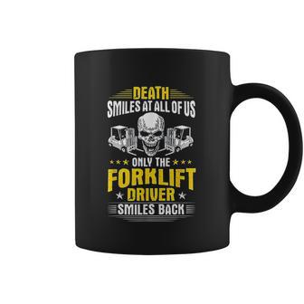 Death Smiles At All Of Us Forklift Driver Coffee Mug | Favorety UK