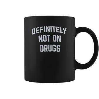 Definitely Not On Drugs Funny Party Rave Festival Club Glow In Dark Coffee Mug | Favorety UK