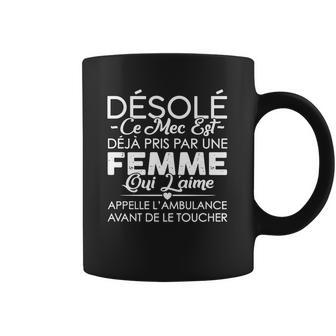 Désolé Ce Mec Est Deja Pris Par Une Femme Coffee Mug | Favorety CA