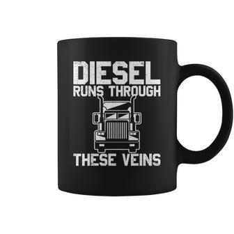 Diesel Runs Through These Viens Truck Driver Coffee Mug | Favorety AU