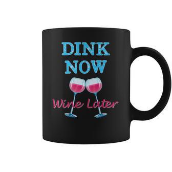 Dink Now Wine Later Funny Pickle Ball Player Gift Coffee Mug | Favorety CA