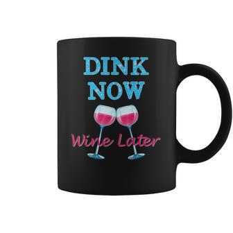 Dink Now Wine Later Pickle Ball Player Coffee Mug | Favorety AU