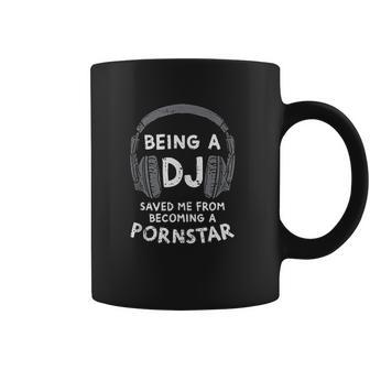 Being A Dj But I Could Have Been A Pon Star Coffee Mug | Favorety