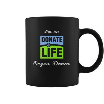 I Am An Donate Life Organ Donor Coffee Mug | Favorety CA