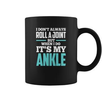 I Dont Always Roll A Joint Coffee Mug | Favorety