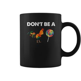 Dont Be A Cock Coffee Mug | Favorety UK