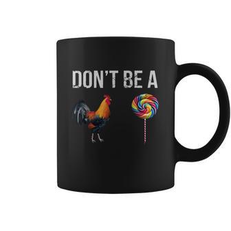 Don’T Be A Cock Sucker Coffee Mug | Favorety AU