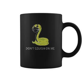 Dont Cough On Me Social Distancing Coffee Mug | Favorety