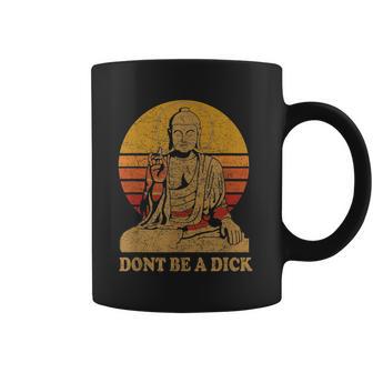 Dont Be A Dick Gift Funny Buddha Gift Vintage Distressed Gift Coffee Mug | Favorety DE