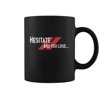 Dont Hesitate Coffee Mug | Favorety AU