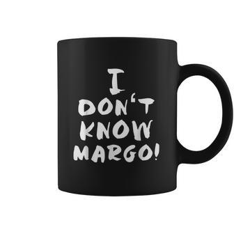 I Dont Know Margo Funny And Why Is The Carpet All Wet Todd Coffee Mug | Favorety CA