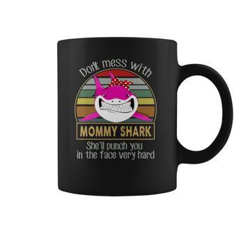 Don’T Mess With Mommy Shark Coffee Mug | Favorety CA