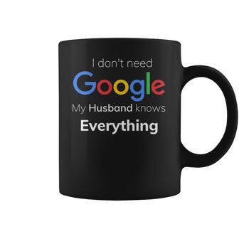 I Dont Need Google My Husband Knows Everything For Couple T Coffee Mug | Favorety UK