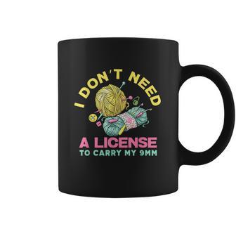 I Dont Need A License To Carry My 9Mm Crocheting Lover Coffee Mug | Favorety CA