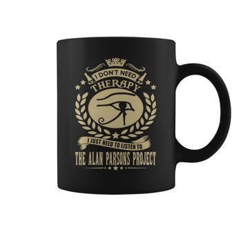 I Dont Need Therapy I Just Need To Listen To The Alan Parsons Project Tshirt Coffee Mug | Favorety CA