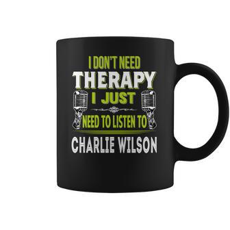 I Dont Need Therapy I Just Need To Listen To Charlie Wilson T Shirt Long Sleeve Hoodie Sweatshirt Coffee Mug | Favorety AU