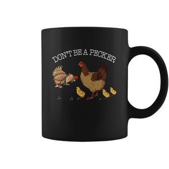 Dont Be A Pecker Funny Pet Coffee Mug | Favorety AU